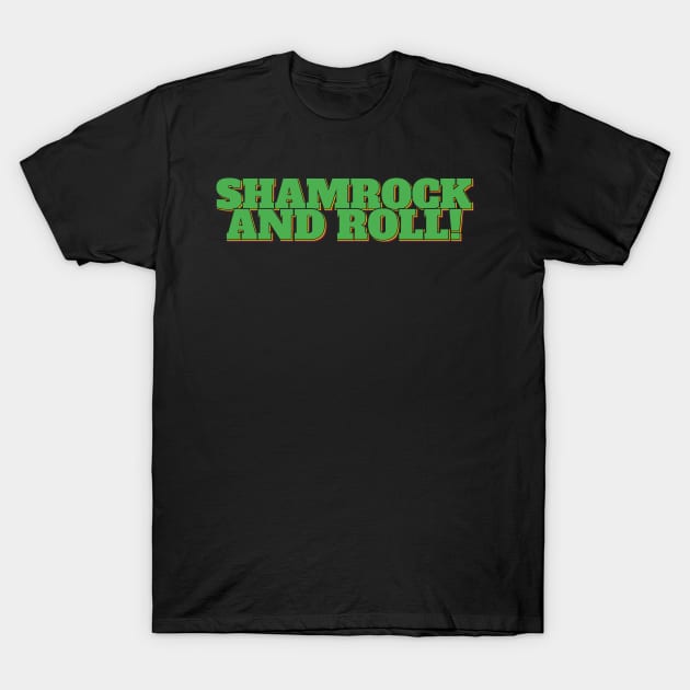 Shamrock and Roll T-Shirt by ardp13